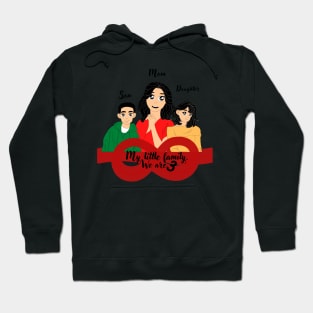 My little family, we are 3, mom, daughter, son Hoodie